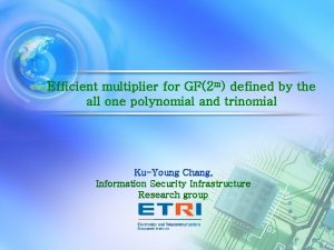 Efficient multiplier for GF2 m defined by the