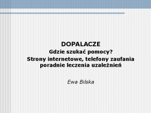 DOPALACZE Gdzie szuka pomocy Strony internetowe telefony zaufania