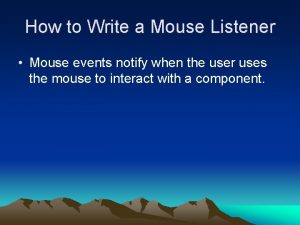 How to Write a Mouse Listener Mouse events
