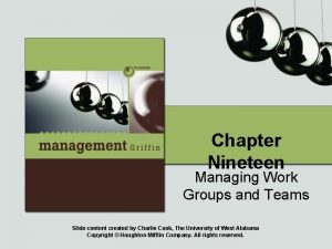 Chapter Nineteen Managing Work Groups and Teams Slide