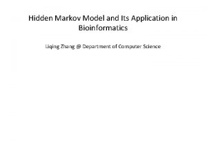 Hidden Markov Model and Its Application in Bioinformatics