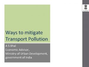 Ways to mitigate Transport Pollution A S Bhal