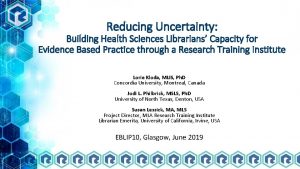 Reducing Uncertainty Building Health Sciences Librarians Capacity for