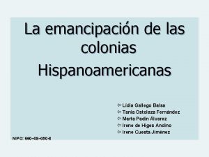 La emancipacin de las colonias Hispanoamericanas Ldia Gallego