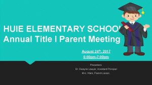 HUIE ELEMENTARY SCHOOL Annual Title I Parent Meeting