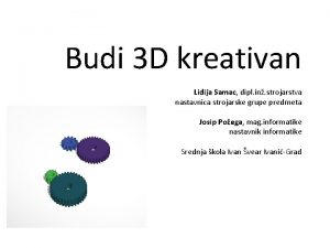 Budi 3 D kreativan Lidija Samac dipl in