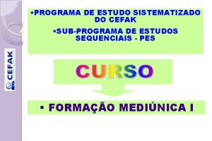 PROGRAMA DE ESTUDO SISTEMATIZADO DO CEFAK SUBPROGRAMA DE