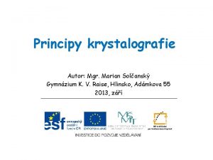 Principy krystalografie Autor Mgr Marian Solansk Gymnzium K