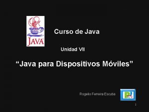 Curso de Java Unidad VII Java para Dispositivos