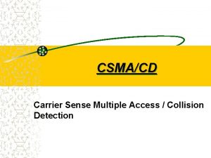 CSMACD Carrier Sense Multiple Access Collision Detection o