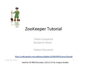 Zoo Keeper Tutorial Flavio Junqueira Benjamin Reed Yahoo