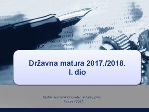 Dravna matura 2017 2018 I dio Ispitna koordinatorica