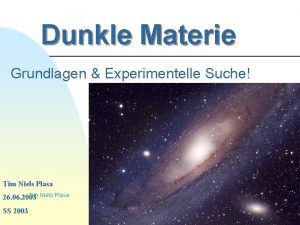 Dunkle Materie Grundlagen Experimentelle Suche Tim Niels Plasa