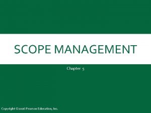 SCOPE MANAGEMENT Chapter 5 Copyright 2016 Pearson Education