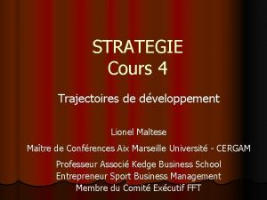 STRATEGIE Cours 4 Trajectoires de dveloppement Lionel Maltese