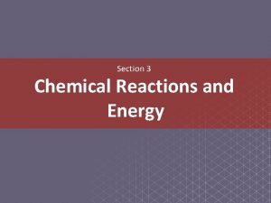Section 3 Chemical Reactions and Energy Essential Questions