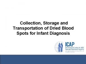 Collection Storage and Transportation of Dried Blood Spots