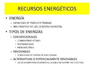 RECURSOS ENERGTICOS ENERGA CAPACIDAD DE PRODUCIR TRABAJO 99