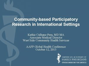 Communitybased Participatory Research in International Settings Kathie CulhanePera
