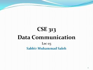 CSE 313 Data Communication Lec 03 Sabbir Muhammad