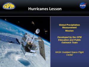 Hurricanes Lesson Global Precipitation Measurement Mission Developed by