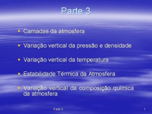 Parte 3 Camadas da atmosfera Variao vertical da