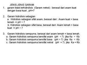 JENISJENIS GARAM 1 garam tidak terhidrolisis Garam netral