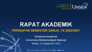 UNIVERSITAS MUHAMMADIYAH SIDOARJO RAPAT AKADEMIK PERSIAPAN SEMESTER GANJIL