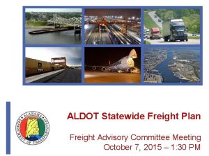 ALDOT Statewide Freight Plan Freight Advisory Committee Meeting