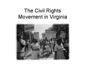 The Civil Rights Movement in Virginia The Civil