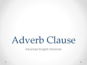 What is adverb clause in english grammar What is adverb clause in english grammar