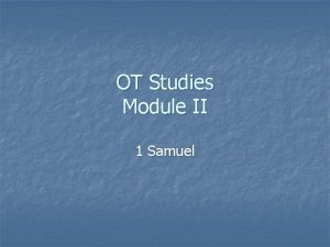 OT Studies Module II 1 Samuel Location of