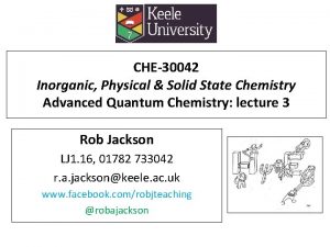 CHE30042 Inorganic Physical Solid State Chemistry Advanced Quantum