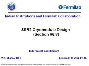 Indian Institutions and Fermilab Collaboration SSR 2 Cryomodule