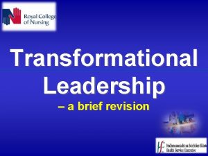 Transformational Leadership a brief revision Transformational Leadership An