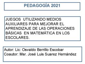 PEDAGOGA 2021 JUEGOS UTILIZANDO MEDIOS AUXILIARES PARA MEJORAR