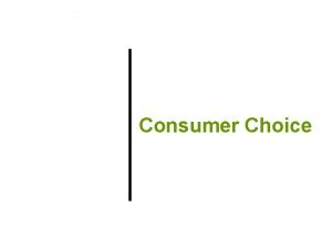 Consumer Choice Previously Some amount of income inequality