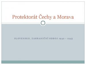 Protektort echy a Morava SLOVENSKO ZAHRANIN ODBOJ 1942