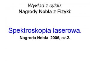 Wykad z cyklu Nagrody Nobla z Fizyki Spektroskopia