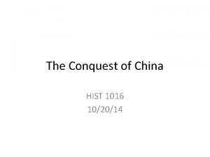 The Conquest of China HIST 1016 102014 Invasion