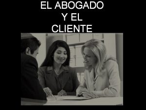 EL ABOGADO Y EL CLIENTE SECRETO PROFECIONAL SECRETO