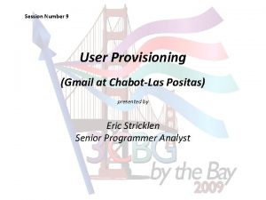 Session Number 9 User Provisioning Gmail at ChabotLas