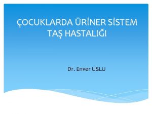 OCUKLARDA RNER SSTEM TA HASTALII Dr Enver USLU