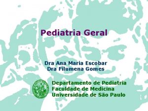 Pediatria Geral Dra Ana Maria Escobar Dra Filumena