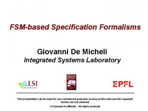 FSMbased Specification Formalisms Giovanni De Micheli Integrated Systems