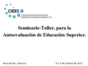 SeminarioTaller para la Autoevaluacin de Educacin Superior Boca