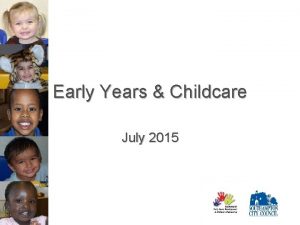 Early Years Childcare July 2015 Duties of LA