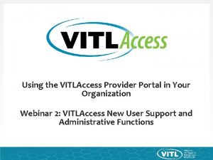 Using the VITLAccess Provider Portal in Your Organization