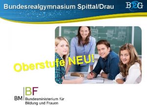 Bundesrealgymnasium SpittalDrau U E N e f u