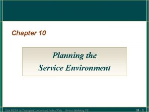 Chapter 10 Planning the Service Environment Slide 2004
